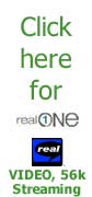 Click here for Real Video 56k Streaming